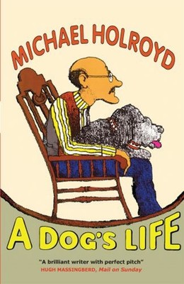 A Dog's Life Paperback Michael Holroyd