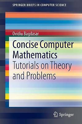 SpringerBriefs in computer science: Concise computer mathematics: tutorials on