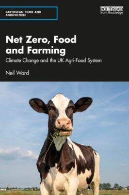 Net Zero, Food and Farming : Climate Change and the Uk Agri-food System, Pape...