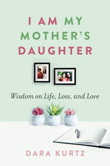 I Am My Mother’s Daughter by Dara Kurtz (Paperback Book)