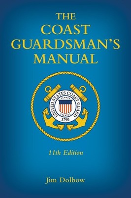 The Coast Guardsman's Manual, 11th Edition by Jim Dolbow