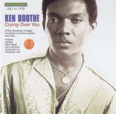 KEN BOOTHE - CRYING OVER YOU - ANTHOLOGY 1963 TO 1978 2CD TROJAN