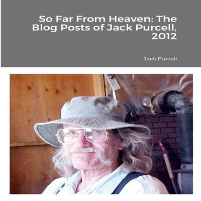 So Far From Heaven The Blog Posts of Jack Purcell 2012 The Blog P