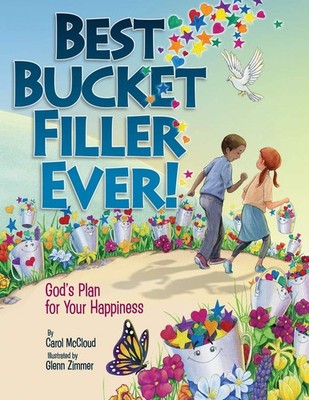 Best Bucket Filler Ever!: God's Plan for Your Happiness (Bucketfilling Books...