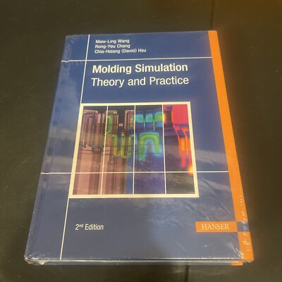 Molding Simulation: Theory and Practice Second Edition by Maw-Ling Wang: New