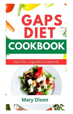 Gaps Diet Cookbook: A Comprehensive Dietary Guide for Healing Your Guts with Hea