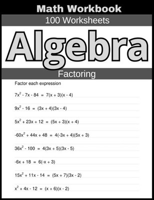 Algebra Factoring Math Workbook 100 Worksheets: Hands-on Practice for... 