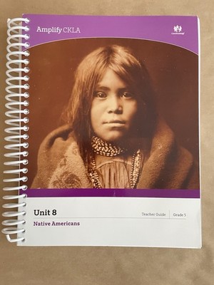 Amplify Core Knowledge Lang. Arts: Unit 8 Native Americans TEACHER GUIDE Grade 5