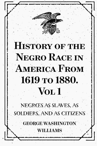 History of the Negro Race in America from 1619 to 1880. Vol. 2 : Negroes as Slav - Picture 1 of 1
