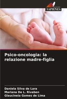 Psico-Oncologia: La Relazione Madre-Figlia Daniela Silva De Lara (U. A.) Buch