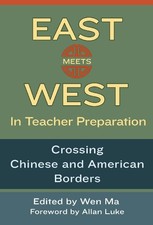 EAST MEETS WEST IN TEACHER PREPARATION: CROSSING CHINESE By Wen Ma - Hardcover
