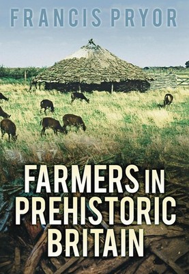 Farmers in Prehistoric Britain by Dr Francis Pryor (English) Paperback Book