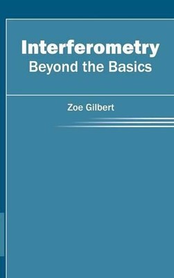 Interferometry: Beyond the Basics by Zoe Gilbert (English) Hardcover Book