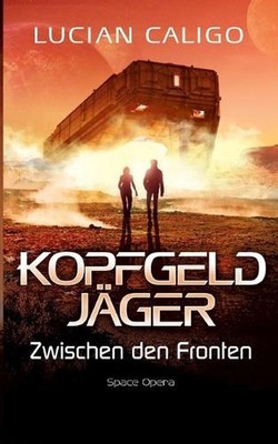 Kopfgeldjger: Zwischen den Fronten by Lucian Caligo Paperback Book