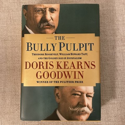 The Bully Pulpit By Doris Kearns Goodwin 2013 Hardcover First Edition 2nd Print