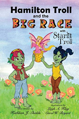 Hamilton Troll and the Big Race -  NEW Kathleen J Shie 2017