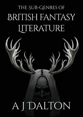 Die Subgenres der britischen Fantasy-Literatur von A. J. Dalton