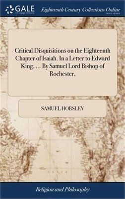 Critical Disquisitions on the Eighteenth Chapter of Isaiah. In a Letter to Edwar
