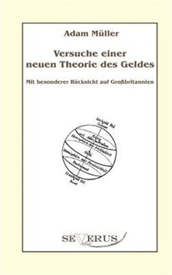 Versuche einer neuen Theorie des Geldes - Mit besonderer R�cksicht auf Gro�brita