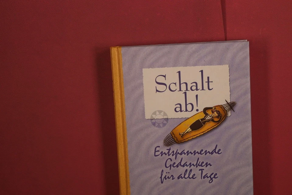 369399 Elke Pohl SCHALT AB! Gondrom Verlag Entspannende Gedanken für alle Tage - Bild 1 von 4
