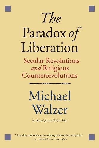 The Paradox of Liberation by Michael Walzer - 9780300223637