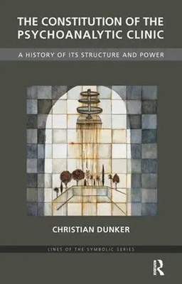 The Constitution of the Psychoanalytic Clinic Christian Dunker Taschenbuch 2011