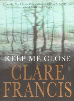 Keep Me Close, Francis, Clare. Clare. Francis,