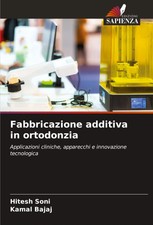 Fabbricazione additiva in ortodonzia Hitesh S...
