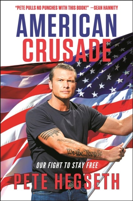 American Crusade Our Fight to Stay Free by Pete Hegseth (Paperback Book)
