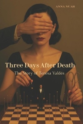 Three Days After Death.: The Story of Teresa Vald?s by Anna Nuar Paperback Book