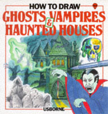 How to Draw: Ghosts, Vampires and Haunted Houses, Emma Fischel, Janet Cook, Anit