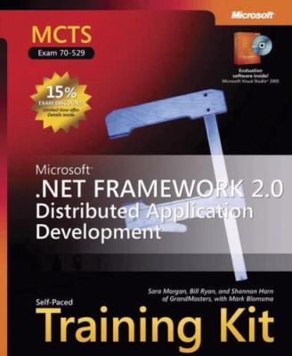 Microsoft .Net Framework 2.0 Distributed Application Development: MCTS...