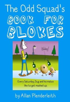 The Odd Squad's Book for Blokes By Allan Plenderleith
