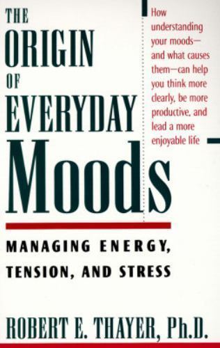 The Origin of Everyday Moods: Managing Ene... 9780195118056 by Thayer, Robert E.