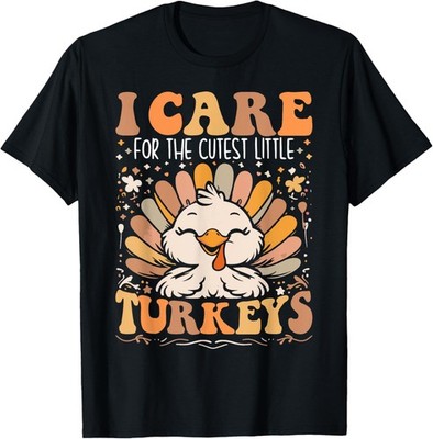 I Care for the Cutest Little Turkeys Thanksgiving Nurse T-Shirt