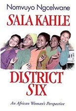 Sala Kahle, District Six : An African Woman's Perspective Nomvuyo