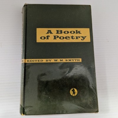 A Book Of Poetry W M Smyth Hardcover with plastic covering 1961