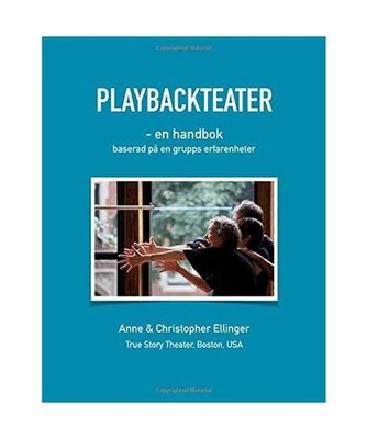 Playbackteater - en handbok, Ellinger, Anne & Christopher