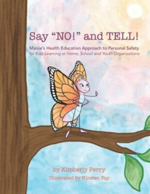 Say ''NO!'' and TELL!: Maisie's Health Education Approach to Personal Safety f...
