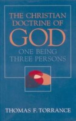 Christian Doctrine of God by TORRANCE (2001, Uk-Trade Paper)