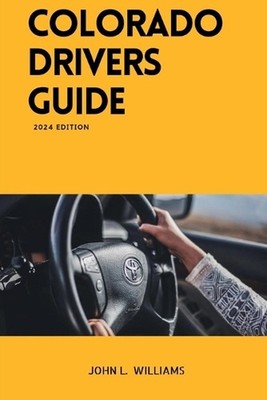 Colorado Drivers Guide: A Study Manual on Getting your Driver's license and Rene