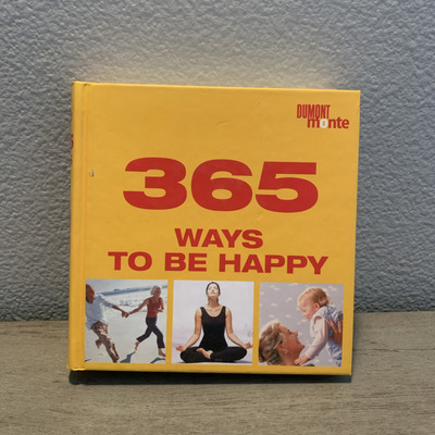 365 Ways to Be Happy (365 Tips a Year) - Hardcover - VERY GOOD