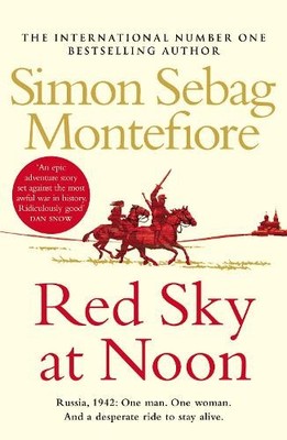 Red Sky at Noon (The Moscow Trilogy..., Sebag Montefior