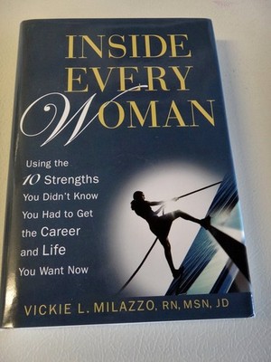 Inside Every Woman: Using the 10 Strengths You Didn't Know You Had to Get th...