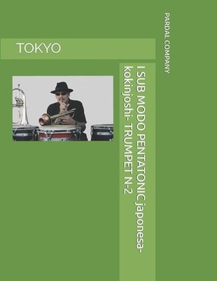 I SUB MODO PENTATONIC japonesa-kokinjoshi- TRUMPET N-2: Tokyo by Jose Pardal Mer