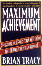 Maximum Achievement: Strategies and Skills that Will Unlock... - Tracy, Brian