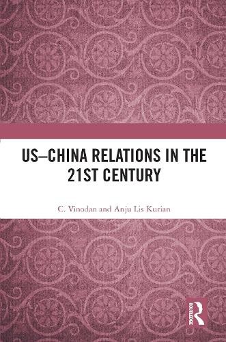 USChina Relations in the 21st Century by C. Vinodan, Anju Li... - 9780367365998