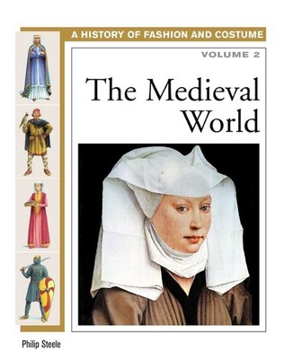 The Medieval World (History of Costume and Fashion) By Steele, P