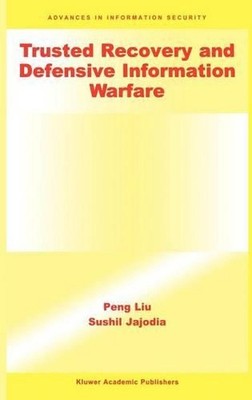 Trusted Recovery and Defensive Information Warfare by Peng Liu (English) Hardcov