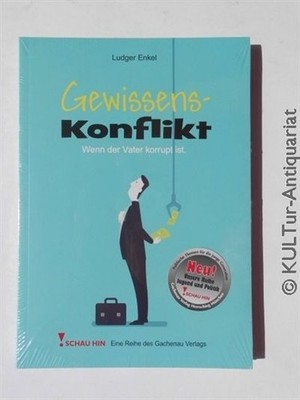 Gewissenskonflikt : Wenn der Vater korrupt ist. Enkel, Ludger: